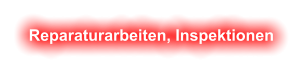 Reparaturarbeiten, Inspektionen